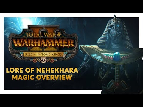 Tomb Kings (Lore of Nehekhara Magic Overview) - Total War: Warhammer 2