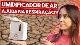 UMIDIFICADOR DE AR AJUDA MESMO NA RESPIRAO?