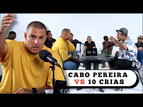 CABO PEREIRA VS 10 CRIAS - DEBATE COMPLETO