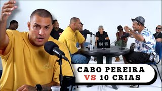 CABO PEREIRA VS 10 CRIAS - DEBATE COMPLETO
