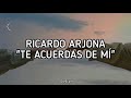 Te acuerdas de mi - Ricardo Arjona Lyrics /Letra