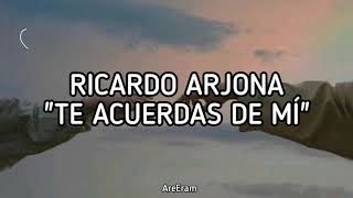 Te acuerdas de mi - Ricardo Arjona Lyrics /Letra