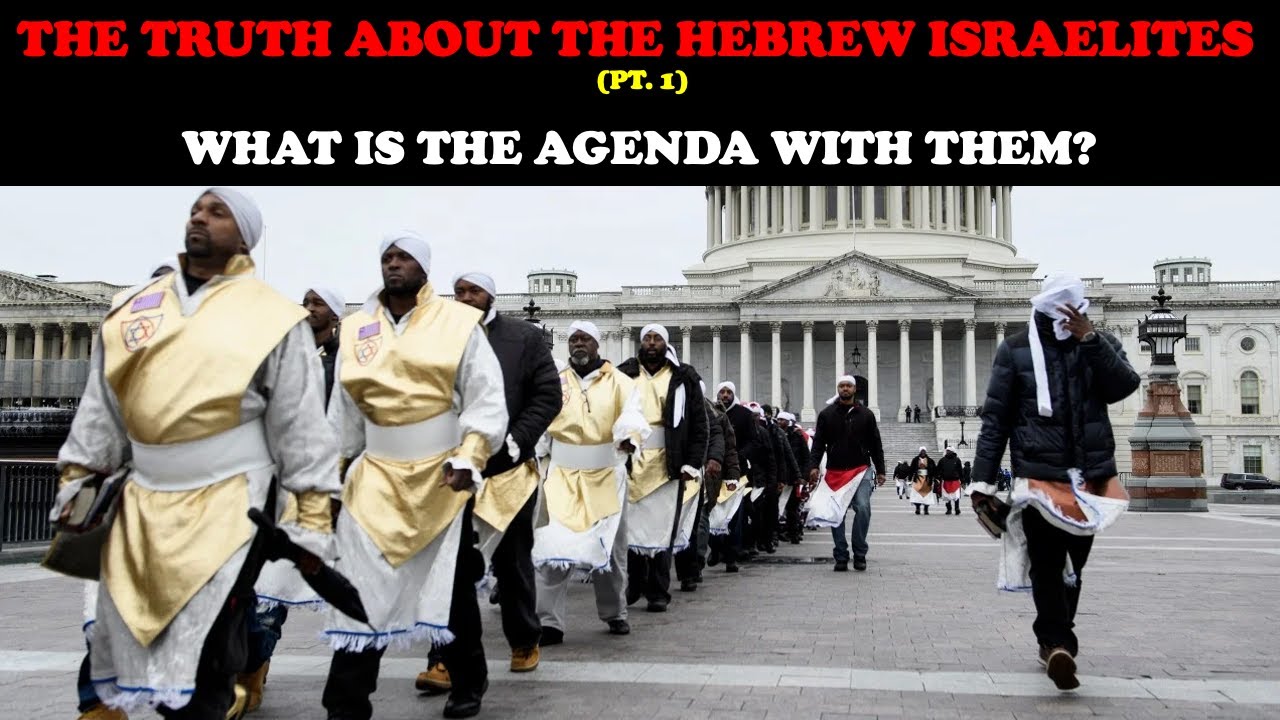 THE TRUTH ABOUT THE HEBREW ISRAELITES (PT. 1): WHAT IS THE AGENDA WITH THEM?