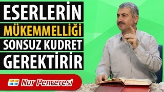 Dr. Burhan SABAZ - Eserlerin mükemmelliği sonsuz kudret gerektirir.