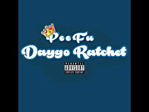 Peefu - Daygo Ratchet (Prod.By FoeDeeOz)