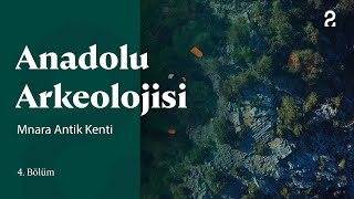 Anadolu Arkeolojisi | Mnara Antik Kenti