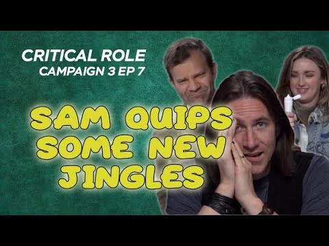 Sam "Quip"'s some new ad jingles | Don't encourage him! | Critical Role | Campaign 3, Ep7