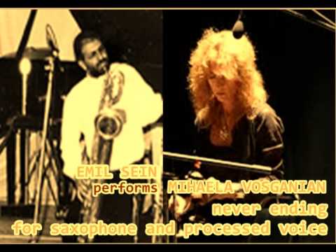 EMIL SEIN performs MIHAELA VOSGANIAN  never ending for saxophone and processed voice