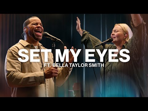 Set My Eyes // Michael Bethany (Ft. Bella Taylor Smith) // Worship Together Session