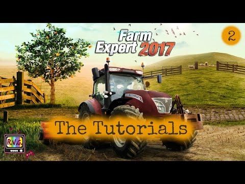 Farm Expert 2017 - The Tutorials - Ep. 2