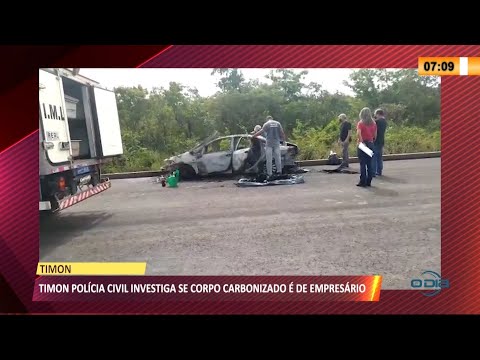 Polícia investiga se corpo carbonizado encontrado seria de dono de bar em Timon 19 05 2021