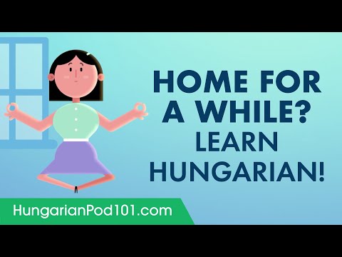 Home for a While? We Help You Learn Hungarian from your House