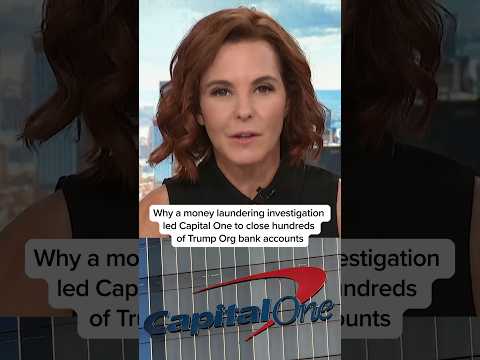 Why a money laundering investigation led Capital One to close hundreds of Trump Org bank accounts