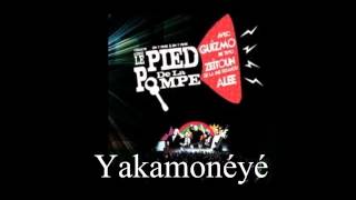 Yakamonéyé- Le Pied De La Pompe ( on y pense )