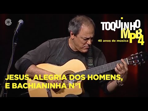 Jesus, Alegria dos Homens, e Bachianinha N°1 | Toquinho e MPB4 Ao Vivo (Medley)