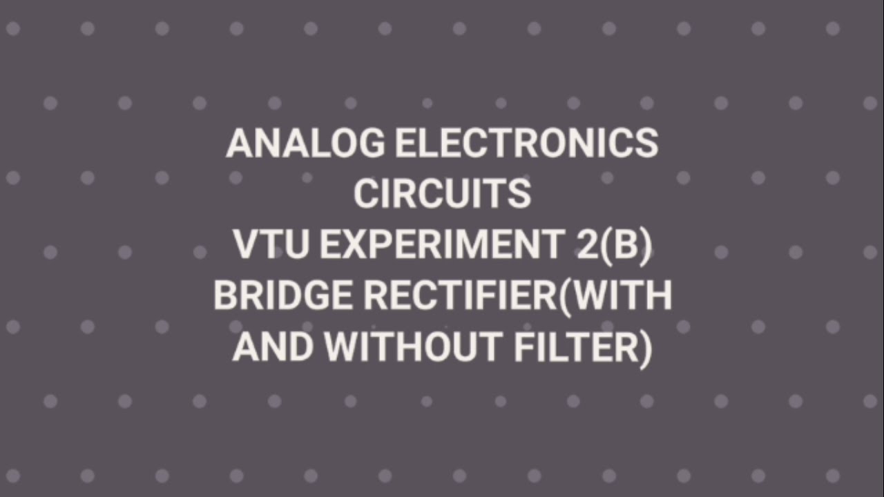 Bridge Rectifier - VTU Lab Analog Electronics Circuit(AEC)