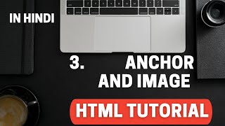 Anchor tag and Image Tag | HTML Tutorial #3