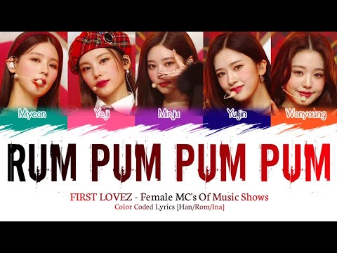FIRST LOVES [Female MC's Of Music Shows] - "Rum Pum Pum Pum" || Color Coded Lyrics [Han/Rom/Ina]