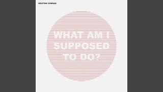 What Am I Supposed to Do?