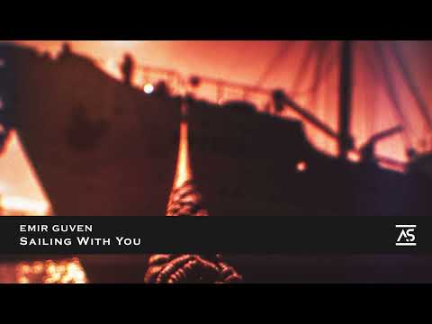 Emir Guven - Sailing With You (Original Mix) [OUT NOW]