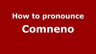 How to pronounce Comneno