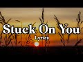STUCK ON YOU Lionel Richie Lyrics