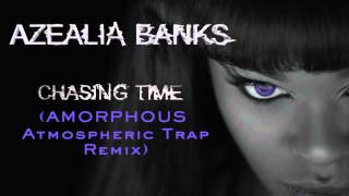 Azealia Banks - Chasing Time (Amorphous Atmospheric Trap Remix)