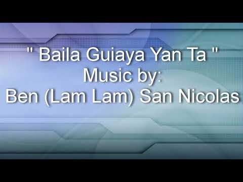 Ben (Lam Lam) San Nicolas  - Baila Guiaya Yan Ta