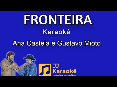 Fronteira - Ana Castela e Gustavo Mioto - Karaokê