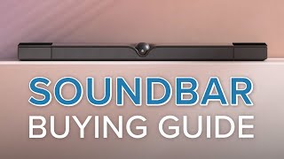 Soundbar Buying Guide - How To Choose The Best Soundbar For 