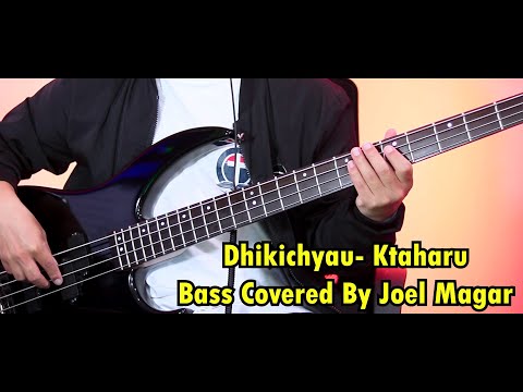 Ktaharu - Dhikichyau Bass Covered by Joel Magar | Joel Kyapchhaki Magar