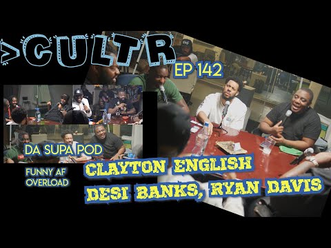 Dont Cancel Desi Banks!! | Clayton English | Ryan Davis! More Than Cultr Pod Ep 142!!  We Funny AF!!