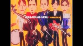 Jump, Little Children - I Never Knew (Magazine Studio Outtake 1998)