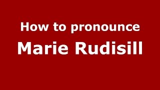 How to pronounce Marie Rudisill