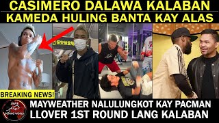 CASIMERO DALAWA Kalaban | KAMEDA Huling BANTA | Mayweather Nalungkot Kay PACMAN |Llover RND1 Kalaban