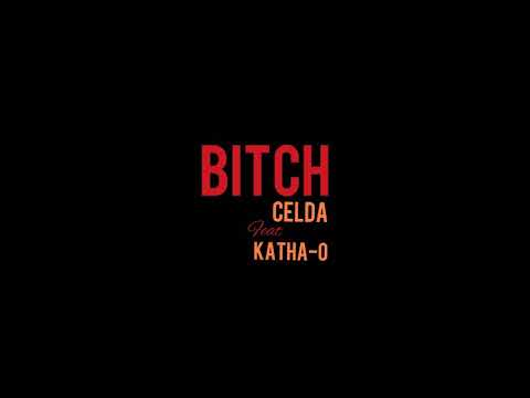 BITCH - Celda Feat. Katha-O