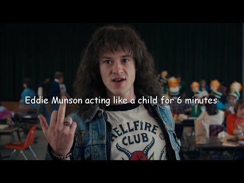 Eddie Munson acting like a child for 6 minutes