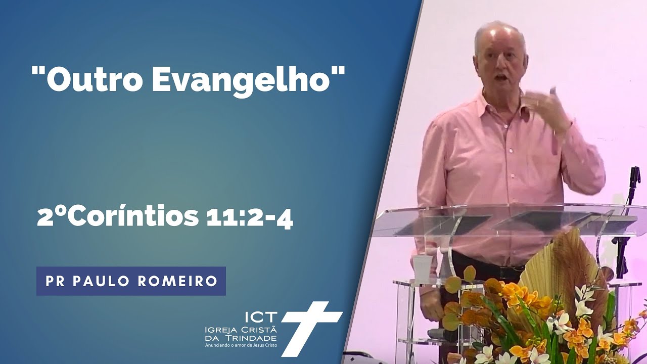 Outro Evangelho - 2º Coríntios 11:2-4 - Pr Paulo Romeiro - 02/07/23