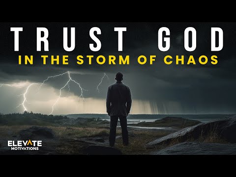 TRUST God in the Storm of Chaos | Christian Motivation