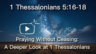 Praying Without Ceasing: A Deeper Look at 1 Thessalonians 5:16-18