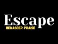 Escape Renascer Praise Com Letra