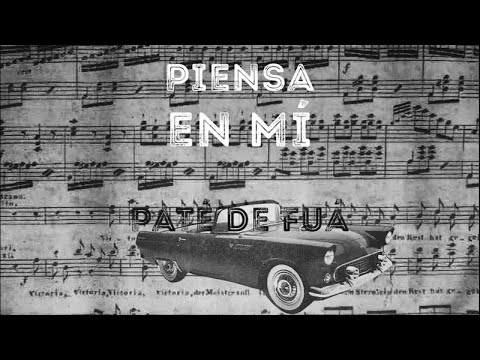 Paté de Fuá - Piensa En Mi (Lyric Video)