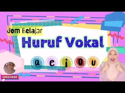 Jom Kenal Huruf VOKAL  (Sebut & Bunyikan)