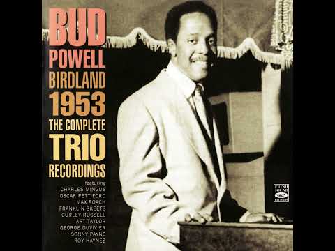 BUD POWELL – BIRDLAND 1953 THE COMPLETE TRIO RECORDINGS, CD1 (2004)(FULL ALBUM)