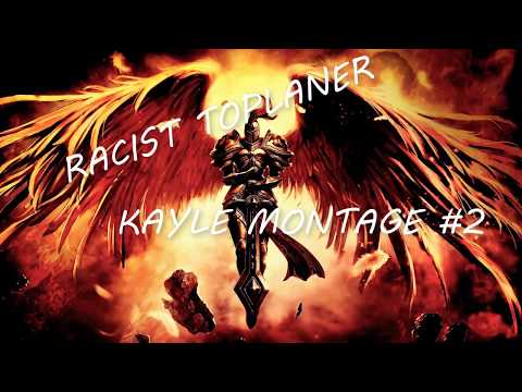 Racist Toplaner - Kayle Montage#2 | 250k mastery