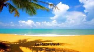 La Raza Band ''Oh Carol''