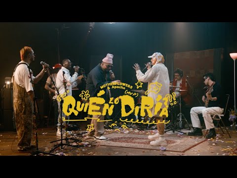 Quién Lo Diría? (Flor de Mayo Sessions) - Motherflowers & Apache