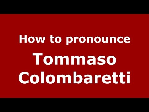 How to pronounce Tommaso Colombaretti (Italian/Italy)  - PronounceNames.com