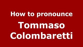 How to pronounce Tommaso Colombaretti