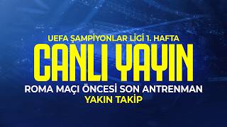 🔵 CANLI | Fenerbahçemizin, Roma maçı öncesi son antrenmanı | Yakın Tak